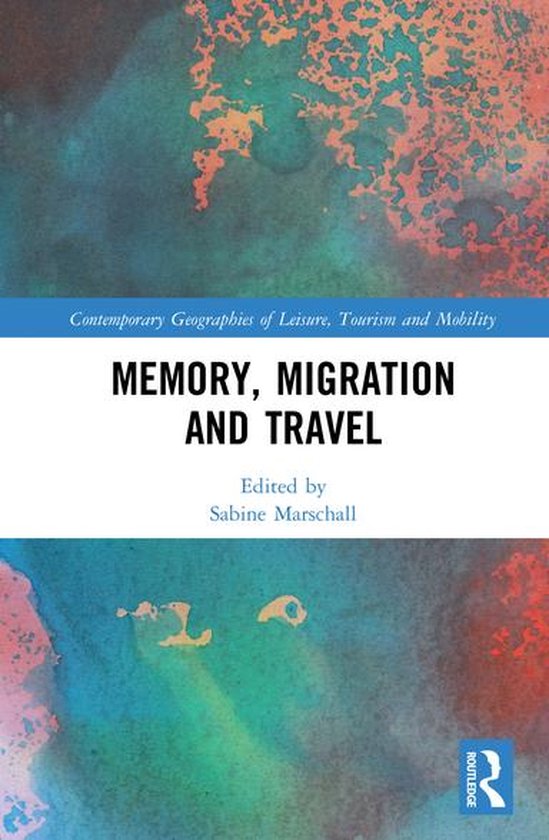 Contemporary Geographies of Leisure, Tourism and Mobility - Memory, Migration and Travel
