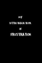 My Little Black Book of Frustration