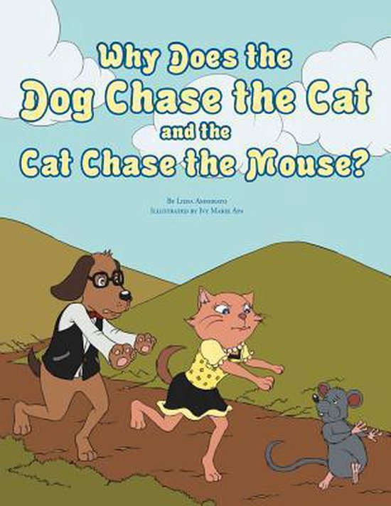 Why Does the Dog Chase the Cat and the Cat Chase the Mouse