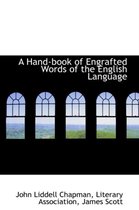 A Hand-Book of Engrafted Words of the English Language