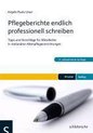 Pflegeberichte endlich professionell schreiben