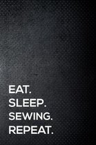 Eat. Sleep. Sewing. Repeat.