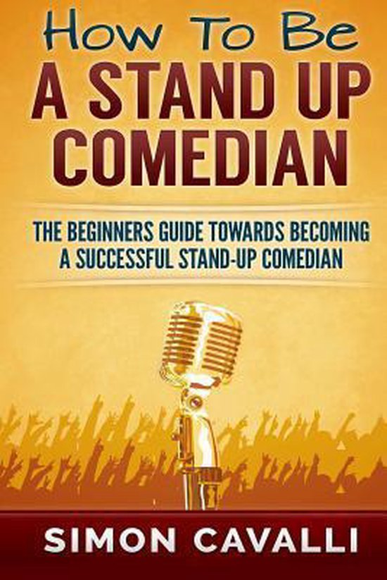 How to Be a Stand Up Comedian, Simon Cavalli 9781483968032 Boeken