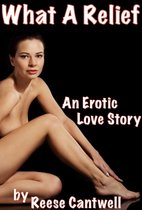 Reese's 4- and 5-STAR-RATED BOOKS - What A Relief: An Erotic Love Story