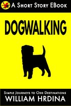 Simple Journeys to Odd Destinations - Dogwalking
