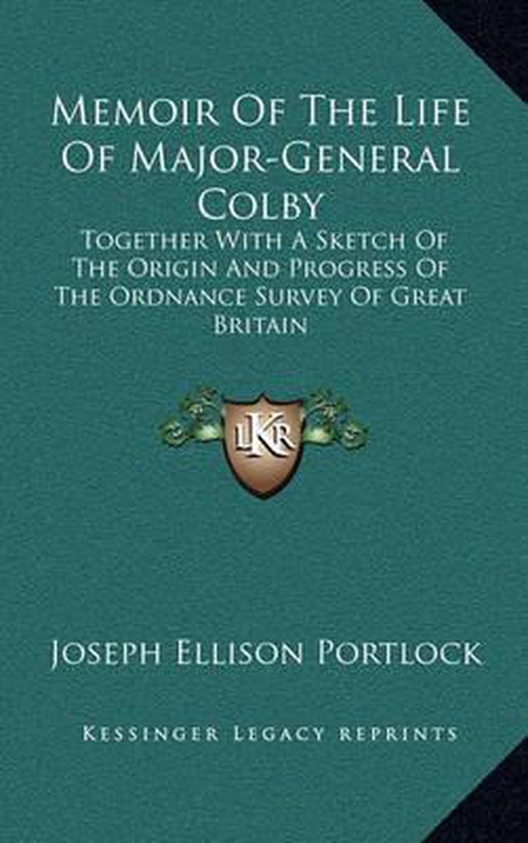 Memoir Of The Life Of Major-general Colby van Joseph Ellison Portlock