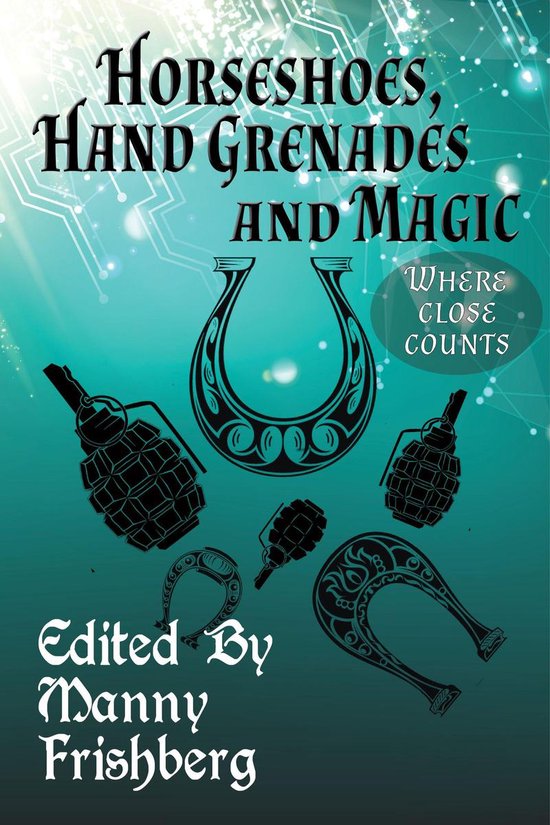 Horseshoes, Hand Grenades, and Magic (ebook), Manny Frishberg