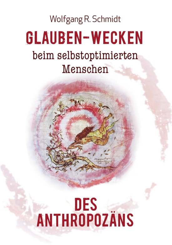 Glauben-Wecken beim selbstoptimierten Menschen des Anthropoz ... - cover