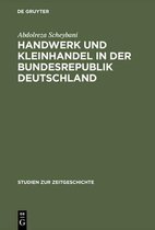 Studien Zur Zeitgeschichte- Handwerk und Kleinhandel in der Bundesrepublik Deutschland