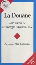 La Douane : Instrument de la stratégie internationale