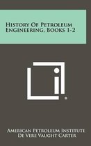 History of Petroleum Engineering, Books 1-2