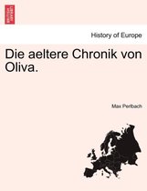 Die Aeltere Chronik Von Oliva.