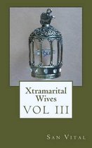 Xtramarital Wives. Vol III