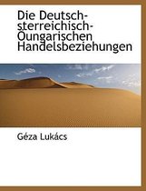 Die Deutsch-Sterreichisch-Oungarischen Handelsbeziehungen