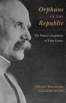 Orphans of the Republic - The Nations Legislators in Vichy France
