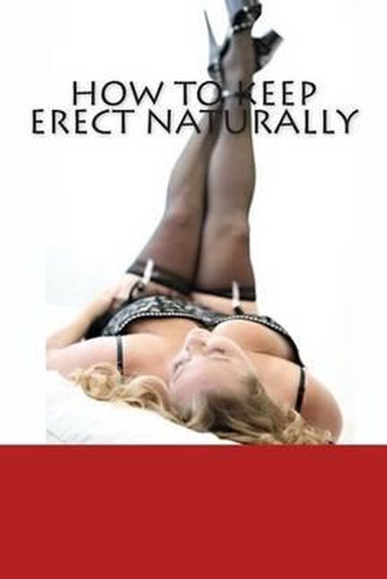 How To Keep Erect Naturally - cover