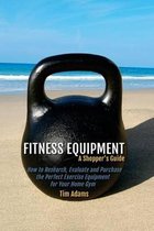 Fitness Equipment - A Shopper's Guide