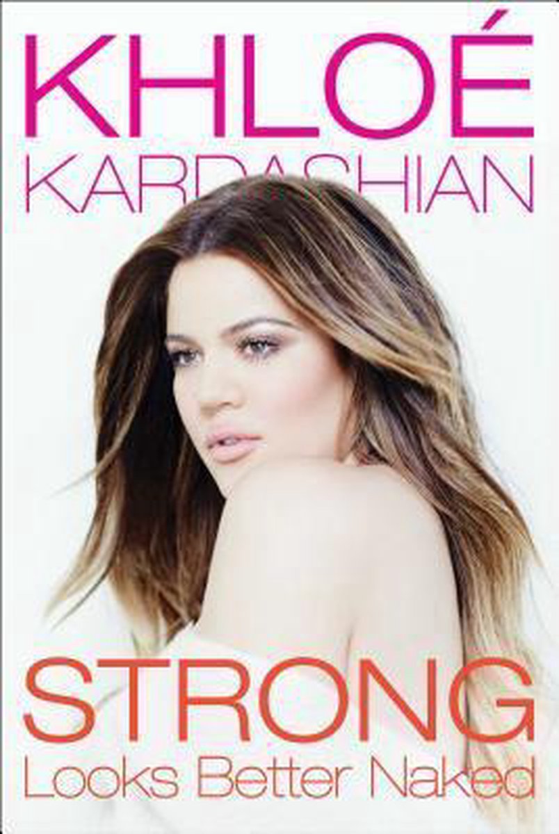 Strong Looks Better Naked - Khloé Kardashian