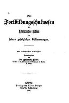 Das Fortbildungsschulwesen des Koenigreiches Sachsen in seinen gesetzlichen Bestimmungen