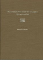 Music Theory from Boethius to Zarlino - A Bibliography and Guide