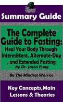 Weight Loss, Metabolism, Low Carb, Ketogenic Diet - Summary Guide: The Complete Guide to Fasting: Heal Your Body Through Intermittent, Alternate-Day, and Extended Fasting: by Dr. Jason Fung The Mindset Warrior Summary Guide