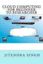 Cloud Computing Beginner to Researcher
