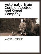 Automatic Train Control Applied and Signal Company