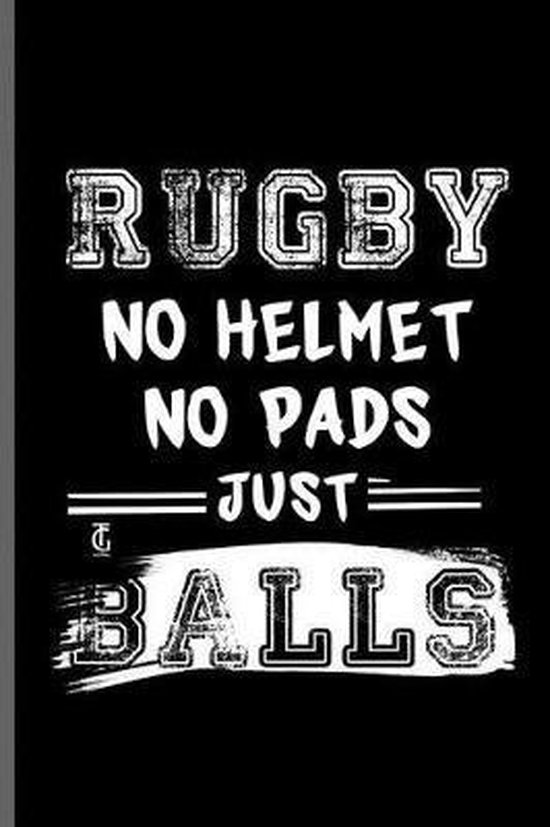 Rugby no Helmet no pads just balls, Micheal Davis 9781096727514