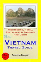 Vietnam Travel Guide - Sightseeing, Hotel, Restaurant & Shopping Highlights (Illustrated)