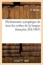 Dictionnaire Synoptique de Tous Les Verbes de La Langue Francaise, Tant Reguliers Qu'irreguliers