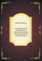 A memorial with reminiscences historical, personal and characteristic, of John Farmer