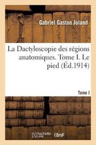 La Dactyloscopie Des Régions Anatomiques. Tome I. Le Pied