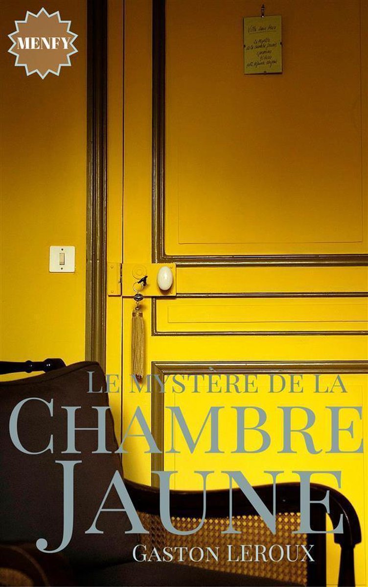 Le Mystère de la Chambre Jaune - Gaston Leroux