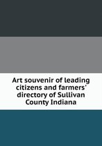 Art Souvenir of Leading Citizens and Farmers' Directory of Sullivan County Indiana