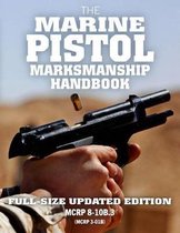 The Marine Pistol Marksmanship Handbook: Full-Size Updated Edition