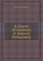 A Course of Lectures in Natural Philosophy