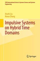 IFSR International Series in Systems Science and Systems Engineering 33 - Impulsive Systems on Hybrid Time Domains