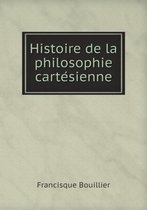 Histoire de la philosophie cartésienne