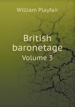 British baronetage Volume 3