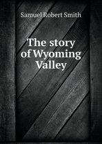 The story of Wyoming Valley