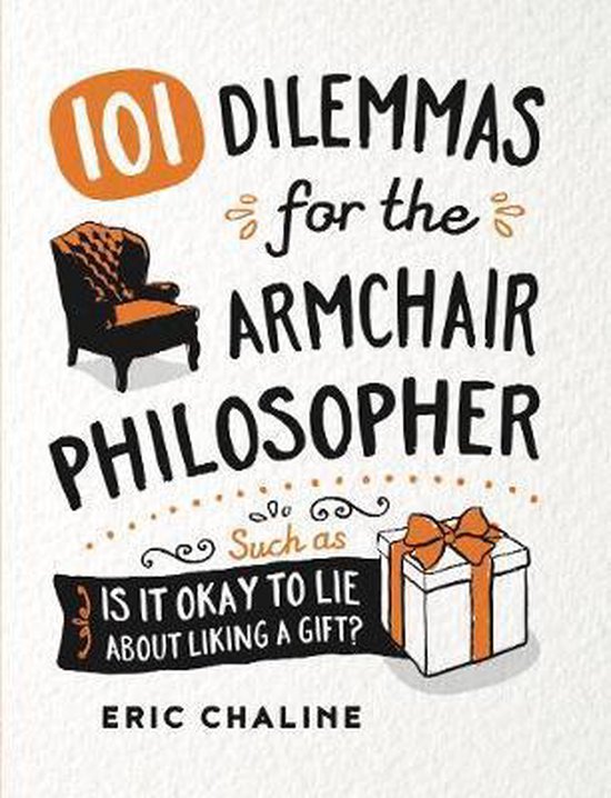 101 Dilemmas for the Armchair Philosopher, Eric Chaline 9780857625069