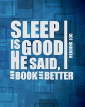 Reading Log Sleep Is Good He Said And Books Are Better