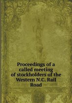 Proceedings of a called meeting of stockholders of the Western N.C. Rail Road