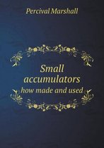 Small accumulators how made and used