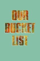 Our Bucket List