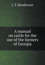 A Manual on Cattle for the Use of the Farmers of Georgia