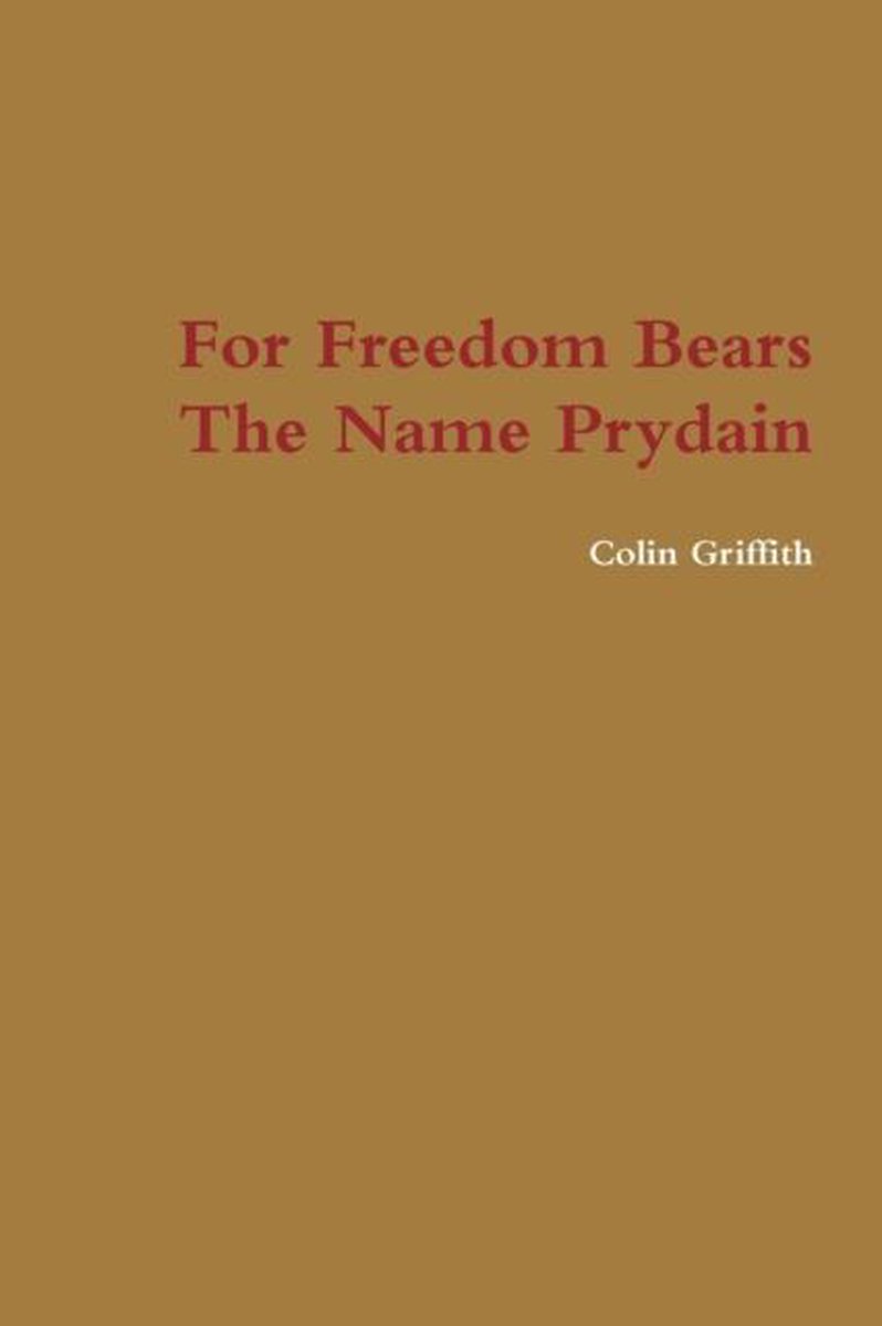 For Freedom Bears the Name Prydain - Colin Griffith