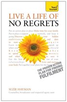 Live A Life Of No Regrets - The Proven Action Plan For Findi