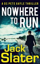 DS Peter Gayle thriller series 1 - Nowhere to Run (DS Peter Gayle thriller series, Book 1)