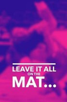 Leave It All on the Mat